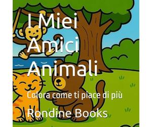 I Miei Amici Animali: Colora come ti piace di più