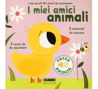 I miei amici animali. I miei piccoli libri sonori da accarezzare. Ediz. a colori
