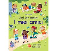 I miei amici. Con adesivi. Ediz. a colori