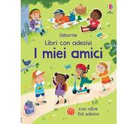I miei amici. Con adesivi. Ediz. a colori
