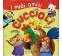 I miei amici cuccioli. Ediz. illustrata