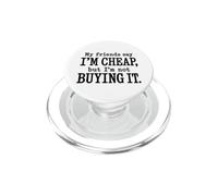I miei amici dicono che sono economico, ma non lo sto comprando divertente PopSockets PopGrip per MagSafe