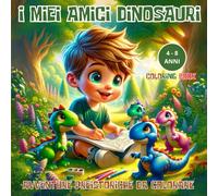 I Miei Amici Dinosauri: Avventure Preistoriche da Colorare