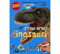 I miei amici dinosauri. Con adesivi