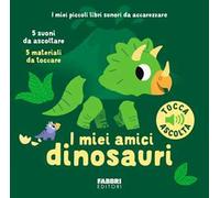 I miei amici dinosauri. Ediz. a colori