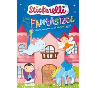 I miei amici fantastici. Stickerelli. Con adesivi. Ediz. a colori