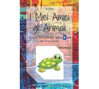 I Miei Amici gli Animali: Libretto da Colorare e@syBook per 4 a 7 anni