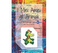 I Miei Amici gli Animali: Libretto da Colorare e@syBook per 4 a 7 anni