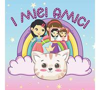 I Miei Amici: Scuola Materna e Compagni di Scuola (4-9 Anni) Dolce Gattino/ Libro Degli Amici Per un Ragazza. Un Magico Album per Ricordare Tutti Gli ... o Per Fnito Dell'asilo o Della Scuola.