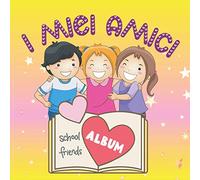 I Miei Amici: Scuola Materna e Compagni di Scuola (4-9 Anni) / Libro Degli Amici Per un Ragazza. Un Magico Album per Ricordare Tutti Gli Amici a ... o Per Fnito Dell'asilo o Della Scuola.