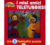 I miei amici Teletubbies! Teletubbies. Con 5 puzzle