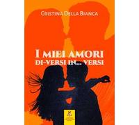 I miei amori di-versi… in versi