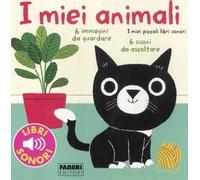 I miei animali. I miei piccoli libri sonori. Ediz. illustrata