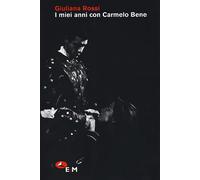 I miei anni con Carmelo Bene