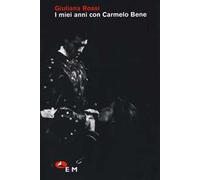 I miei anni con Carmelo Bene