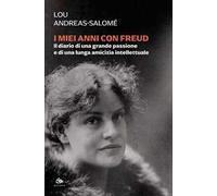 I miei anni con Freud. Il diario di una grande passione e di una lunga amicizia intellettuale