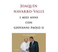 I miei anni con Giovanni Paolo II. Note personali