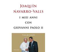 I miei anni con Giovanni Paolo II. Note personali