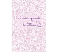 I miei appunti di lettura: Diario per booklovers con 60 schede per recensire i libri letti