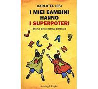 I miei bambini hanno i superpoteri. Storia della nostra dislessia