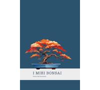 I miei Bonsai:Diario Del Bonsaista Quaderno con Tabelle da Compilare per manutenzione dei bonsai: Quaderno con pratiche tabelle da compilare per ... p| 15,2x22,8 cm | Registra fino a 8 piante