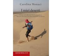 I miei deserti. Un inno alle difficoltà. Perché senza di esse mai sarei diventata una ultra-maratoneta del deserto