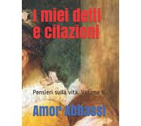 I miei detti e citazioni: Pensieri sulla vita. Volume II.