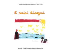 I miei disegni di Alessandro Everardo Maria Dalla Noce, 2021, Youcanprint