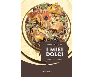 I miei dolci. Nuova ediz. - Elmi Francesco
