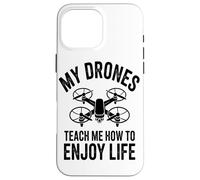 I Miei Droni Mi Insegnano A Godermi La Vita Hobby Del Volo Custodia per iPhone 16 Pro Max