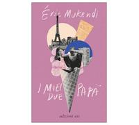 I MIEI DUE PAPA' - MUKENDI ERIK - E/O