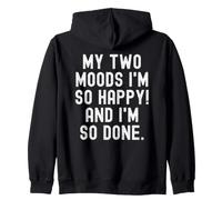 i Miei Due Stati d animo Sono così Felice e Ho finito Relatable Women Felpa con Cappuccio