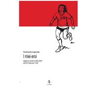 I miei eroi. Stagione calcistica 2003-2004 dell'US Catanzaro 1929
