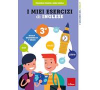 I miei esercizi di inglese. Scuola secondaria di 1° grado. Classe terza