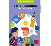 I miei esercizi di inglese. Scuola secondaria di 1° grado. Classe terza