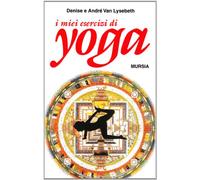 LIBRO I MIEI ESERCIZI DI YOGA TECNICHE FONDAMENTALI