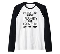 I miei figli pensano che io abbia dei preferiti ma non mi piacciono nessuno di loro Maglia con Maniche Raglan