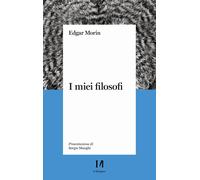 I miei filosofi [Hardcover] [Jun 24, 2021] Morin, Edgar and Manghi, Sergio