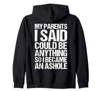 I Miei Genitori Hanno Detto Che Potrei Essere Qualsiasi Cosa, Quindi è diventato Uno Stronzo Felpa con Cappuccio