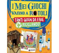 I miei giochi vanno a rotoli. Tanti giochi da fare riciclando