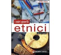 I miei gioielli etnici. Ediz. illustrata