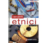 I miei gioielli etnici. Ediz. illustrata