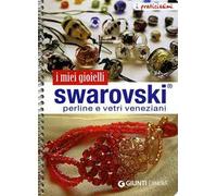 I miei gioielli swarovski. Perline e vetri veneziani. Ediz. illustrata