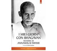 I miei giorni con Bhagavan. Memorie di Annamalai Swami