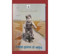 i miei giorni di vetro: frammenti di vita