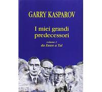 I miei grandi predecessori. Da Euwe a Tal. Vol. 2 - Kasparov Garry