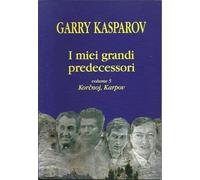 I miei grandi predecessori. Korcnoj Karpov (Vol. 5)