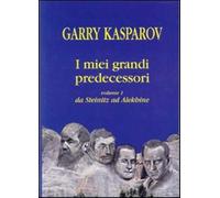 I miei grandi predecessori. Vol. 1 - Kasparov Garry