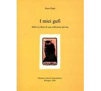 I miei gufi. Mille ex-libris di una collezione privata. Ediz. illustrata