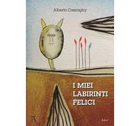 I miei labirinti felici